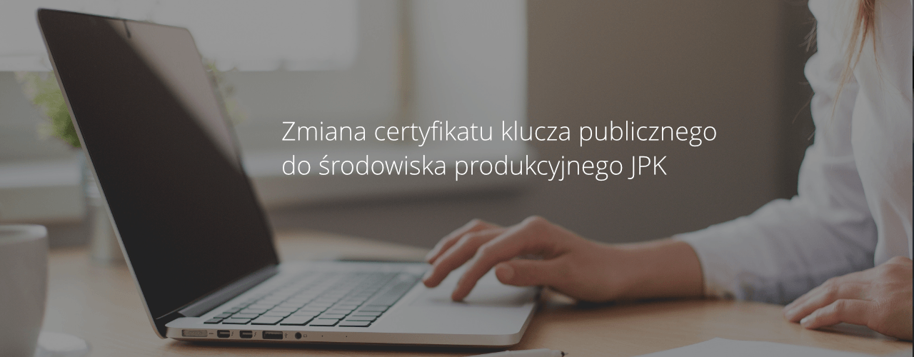 Zmiana certyfikatu klucza publicznego do środowiska produkcyjnego JPK