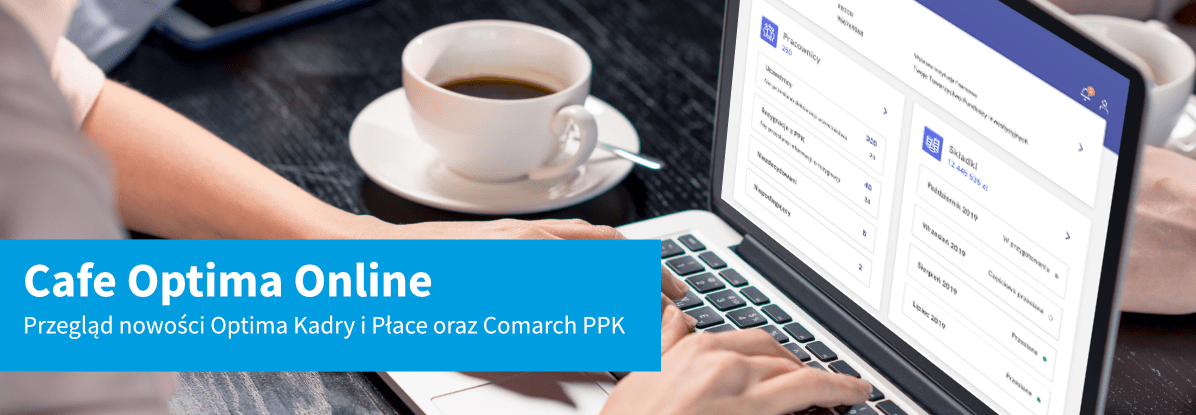 Spotkanie Cafe Optima - Przegląd nowości Optima Kadry i Płace oraz Comarch PPK