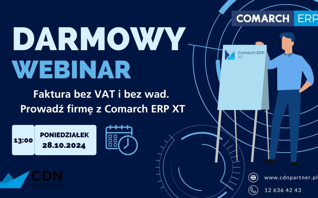 Darmowy webinar: „Faktura bez VAT i bez wad. Prowadź firmę z Comarch ERP XT.”